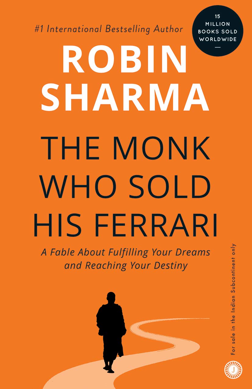 The Monk Who Sold His Ferrari: A Fable About Fulfilling Your Dreams and Reaching Your Destiny