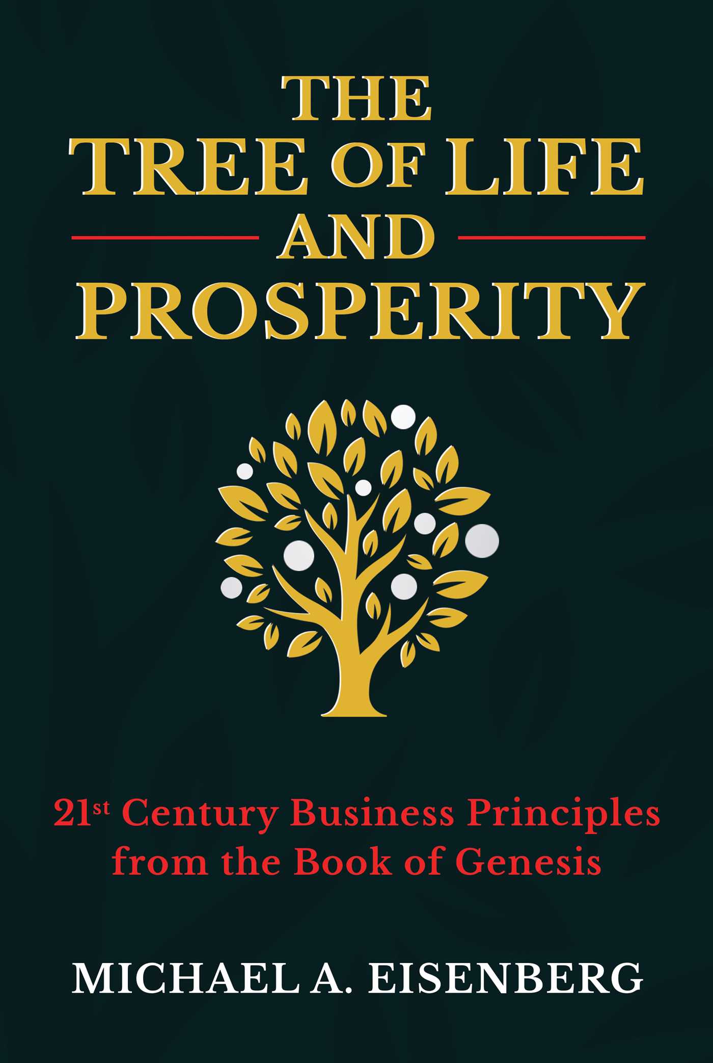 The Tree of Life and Prosperity 21st Century Business Principles from