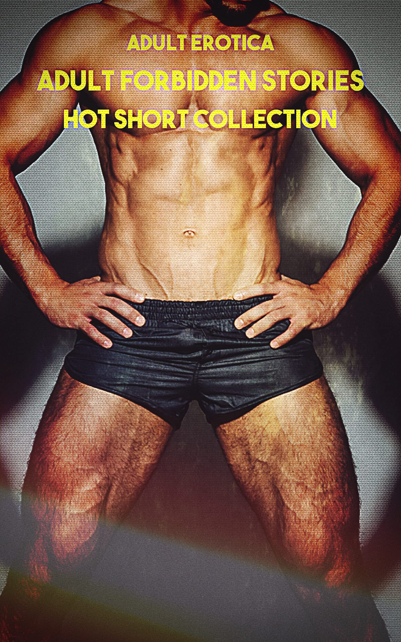 Adult Forbidden Stories: Adult Erotica: 120 Hot Short Stories