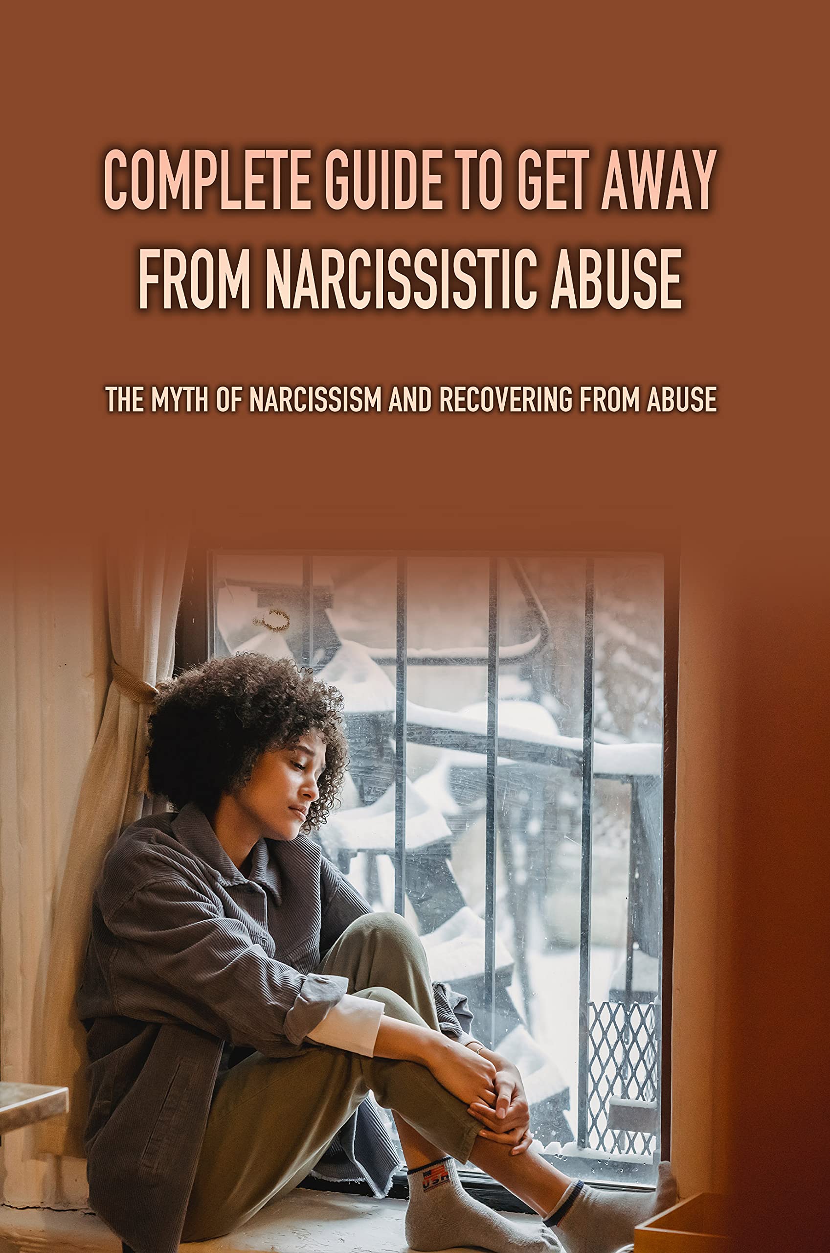 Complete Guide To Get Away From Narcissistic Abuse The Myth Of
