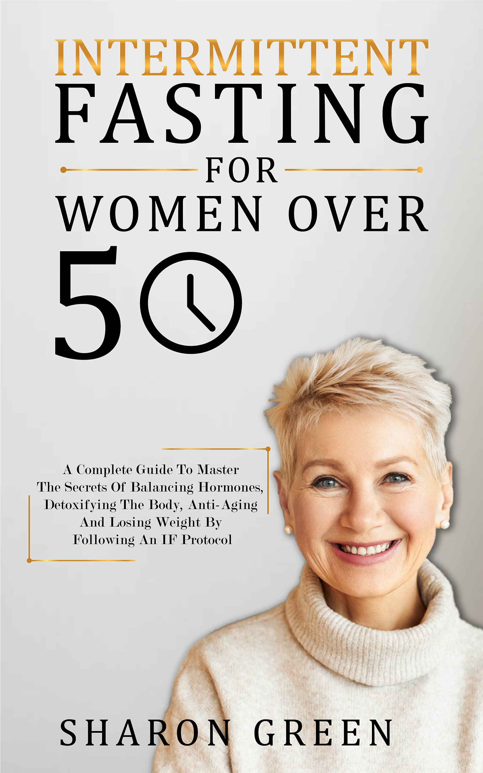 Intermittent Fasting For Woman Over 50 : A Complete Guide To Master The ...