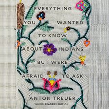 Everything You Wanted to Know About Indians But Were Afraid to Ask: Young Readers Edition