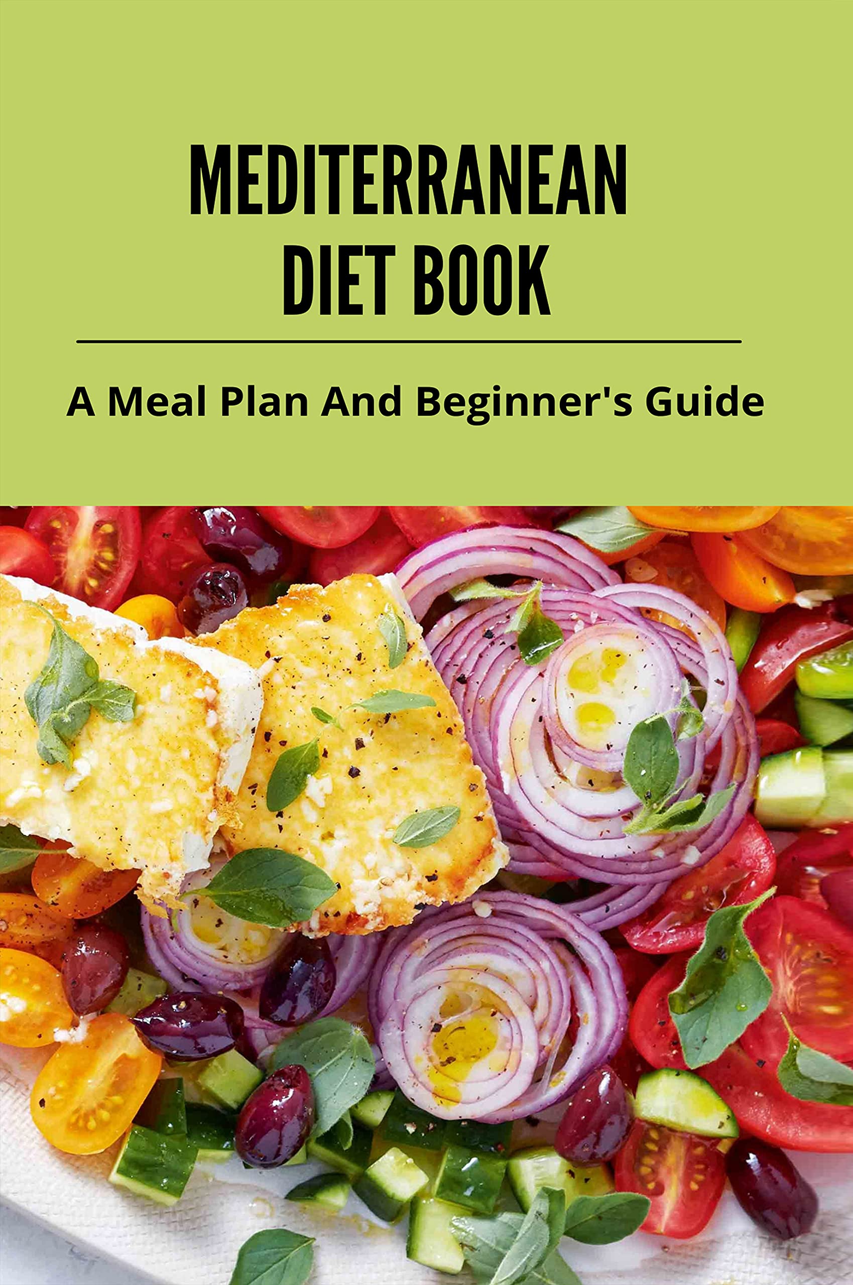 Mediterranean Diet Book A Meal Plan And Beginner's Guide