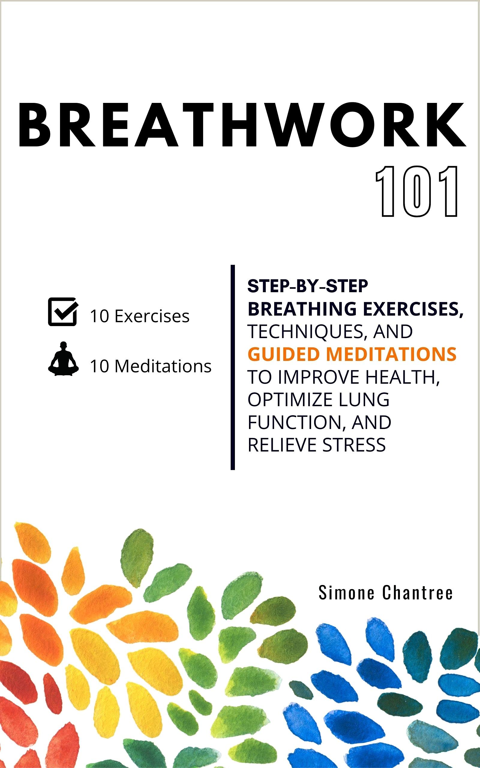 Breathwork 101 Stepbystep breathing exercises, techniques, and