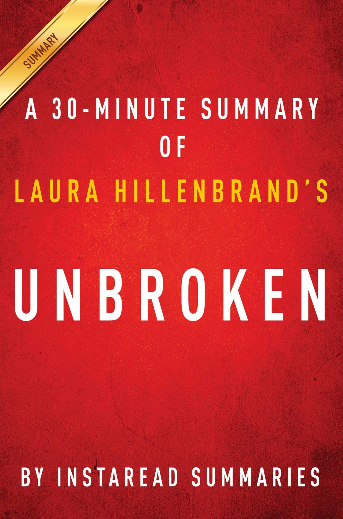 Summary of Unbroken by Laura Hillenbrand Includes Analysis by Instaread Summaries Goodreads