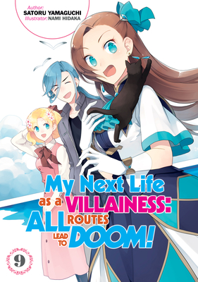 My Next Life as a Villainess: All Routes Lead to Doom! Volume 9 (Light Novel) (Volume 9) (My Next Life as a Villainess: All Routes Lead to Doom!, 9)