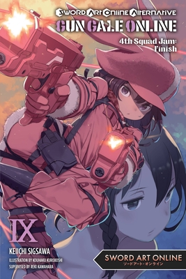 Sword Art Online Alternative Gun Gale Online, Vol. 9 (light novel): 4th Squad Jam: Finish (Volume 9) (Sword Art Online Alternative Gun Gale Online