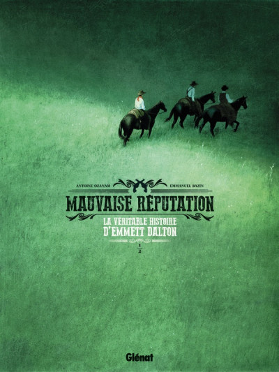 Mauvaise réputation - La véritable histoire d'Emmett Dalton - Tome 1