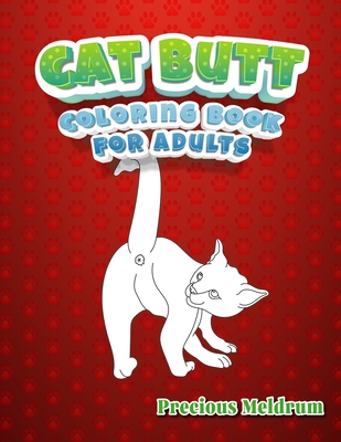 Cat Butt Coloring Book For Adults: A Perfect Coloring Book for Adults ...