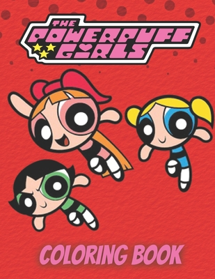 The Powerpuff Girls Coloring Book: Powerpuff Girls Coloring Books For ...