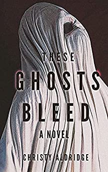 These Ghosts Bleed book cover