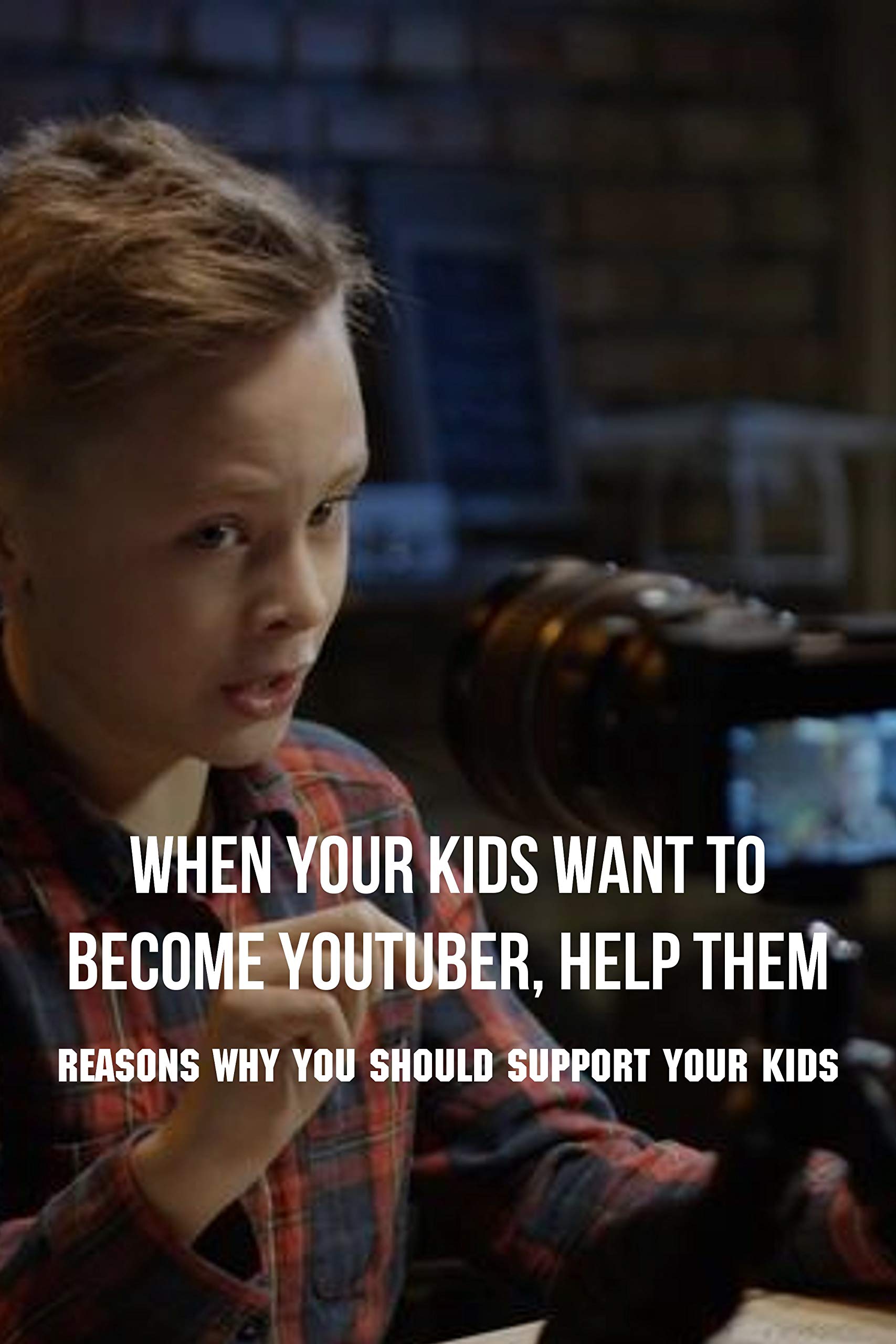 When Your Kids Want To Youtuber, Help Them Reasons Why You