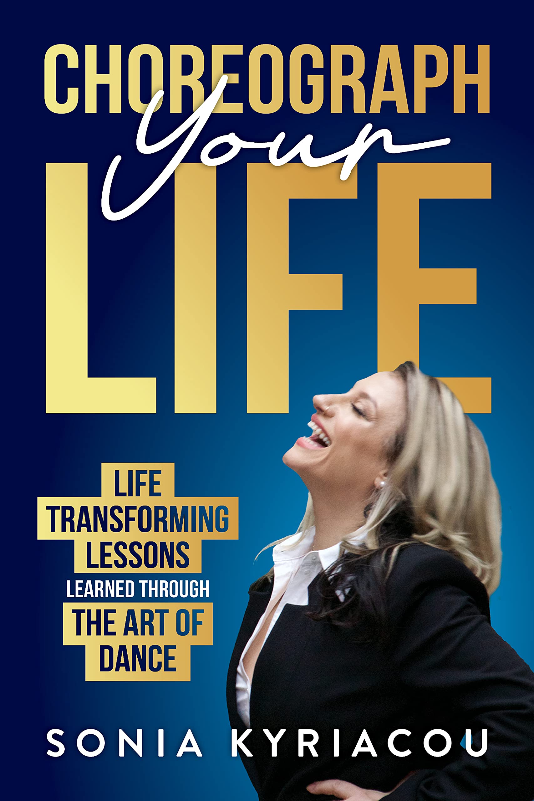Choreograph Your Life Life Transforming Lessons Learned Through The