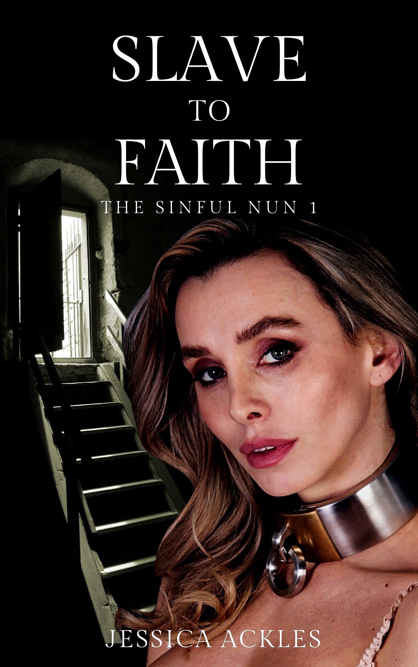Slave to Faith - The Sinful Nun: An erotic BDSM harem romance