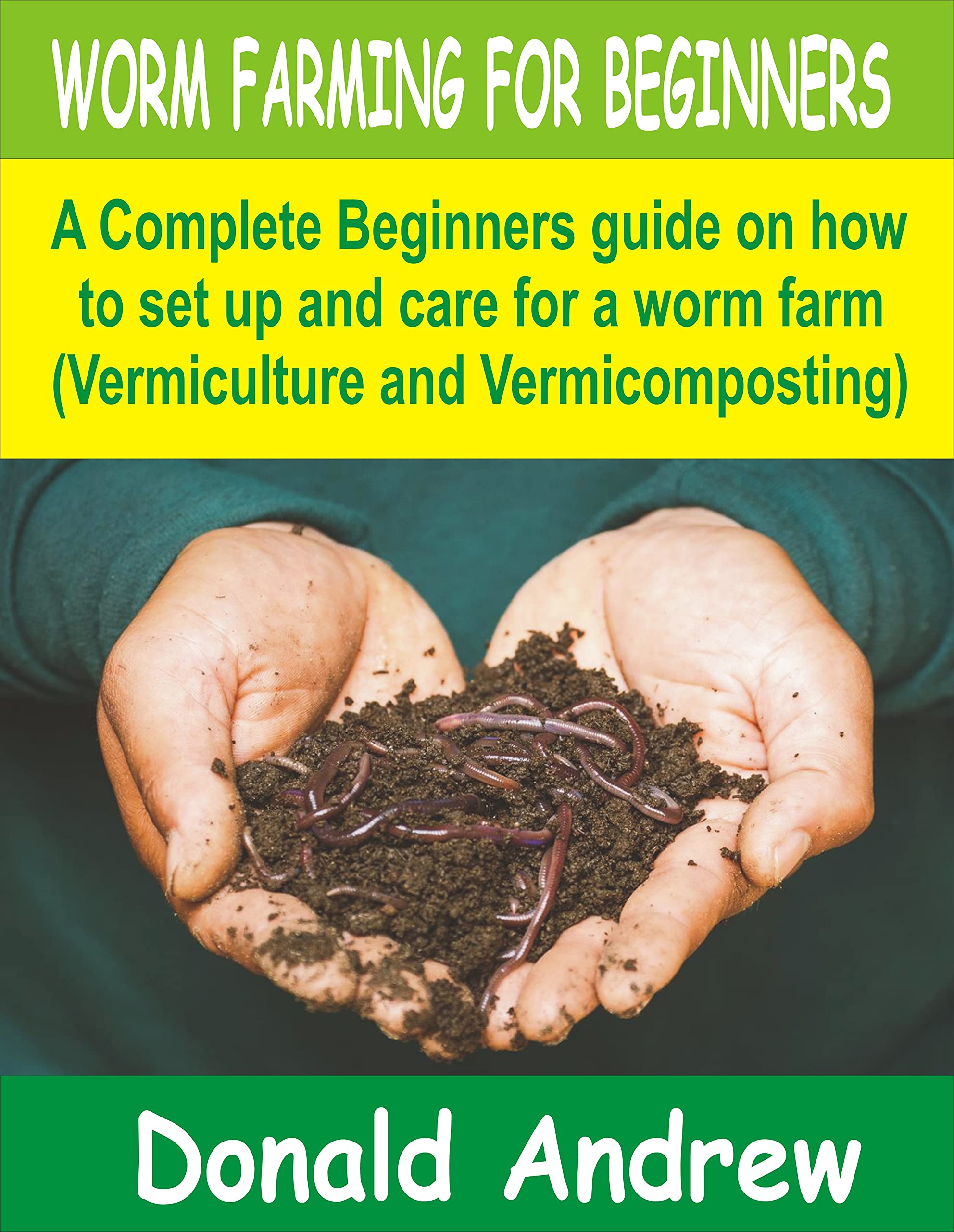 WORM FARMING FOR BEGINNERS A Complete Beginners guide on how to set up