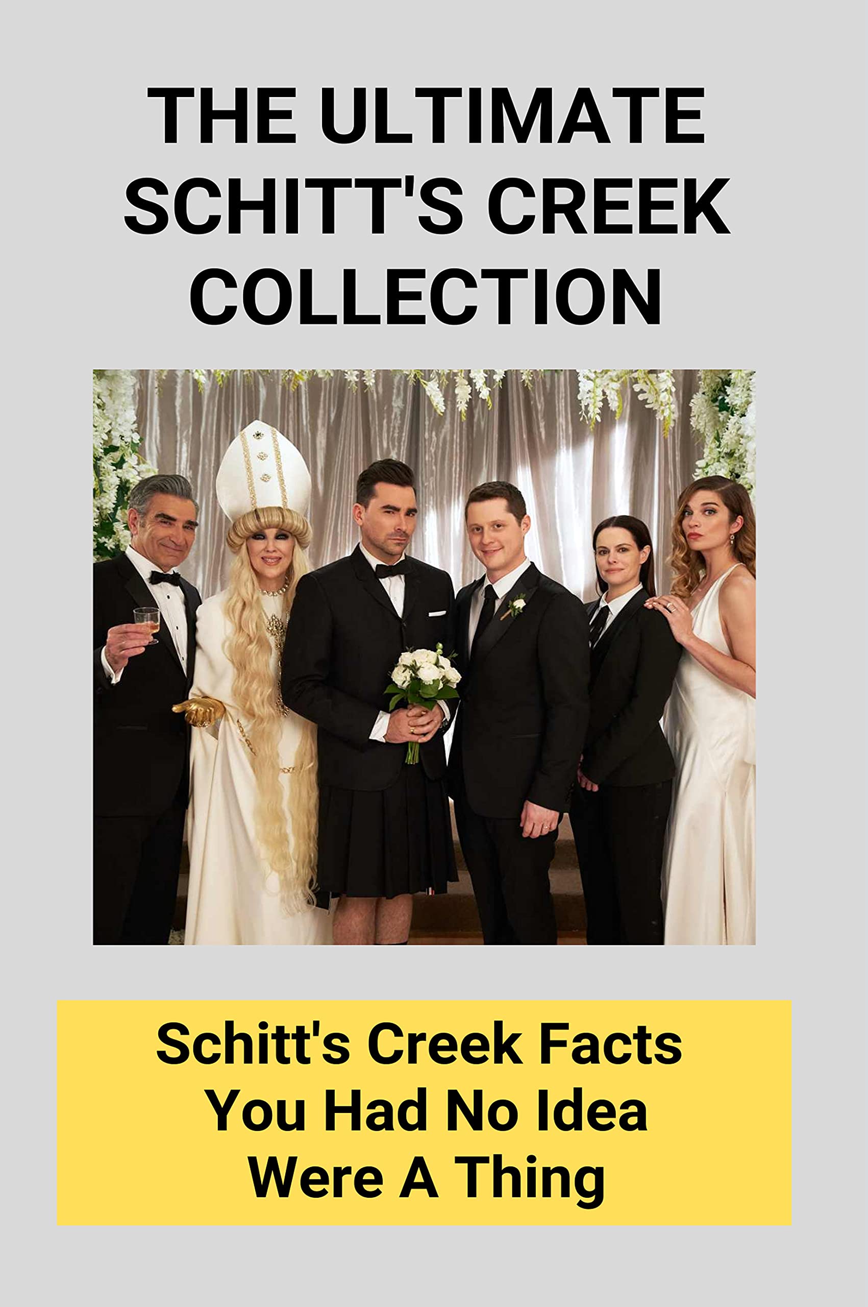 The Ultimate Schitt's Creek Collection Schitt's Creek Facts You Had No