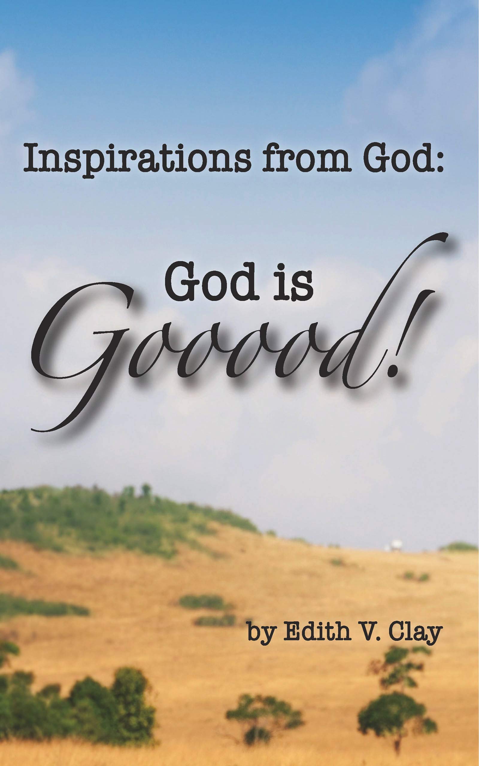 Inspirations from God God is Gooood! by Edith Clay Goodreads