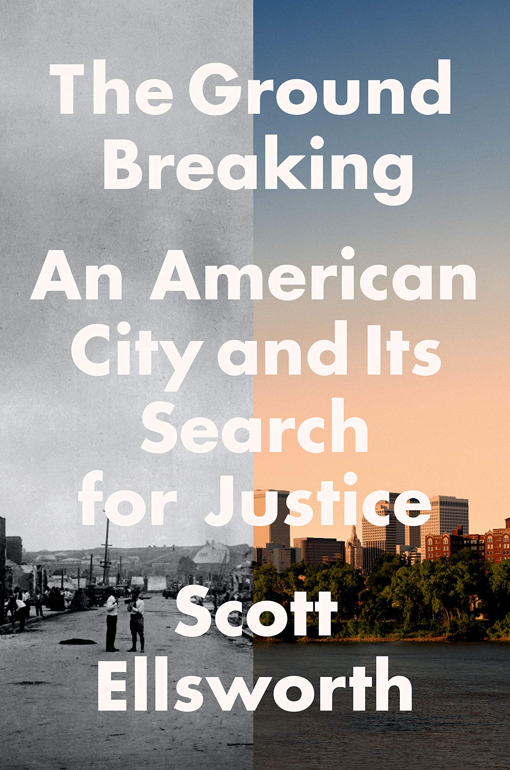 The Ground Breaking: The Tulsa Race Massacre and an American City's Search for Justice