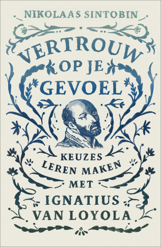 Vertrouw op je gevoel - keuzes leren maken met Ignatius van Loyola