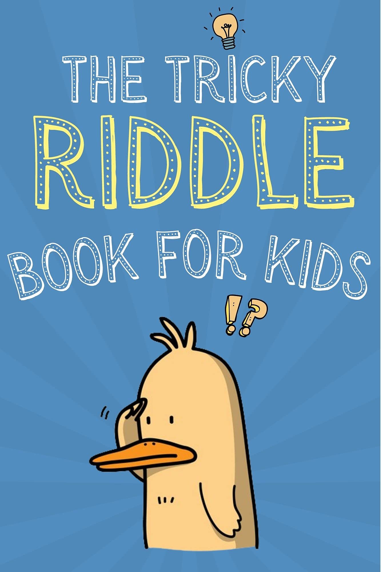 The Tricky Riddle Book For Kids +250 Riddles And Puns For Kids And