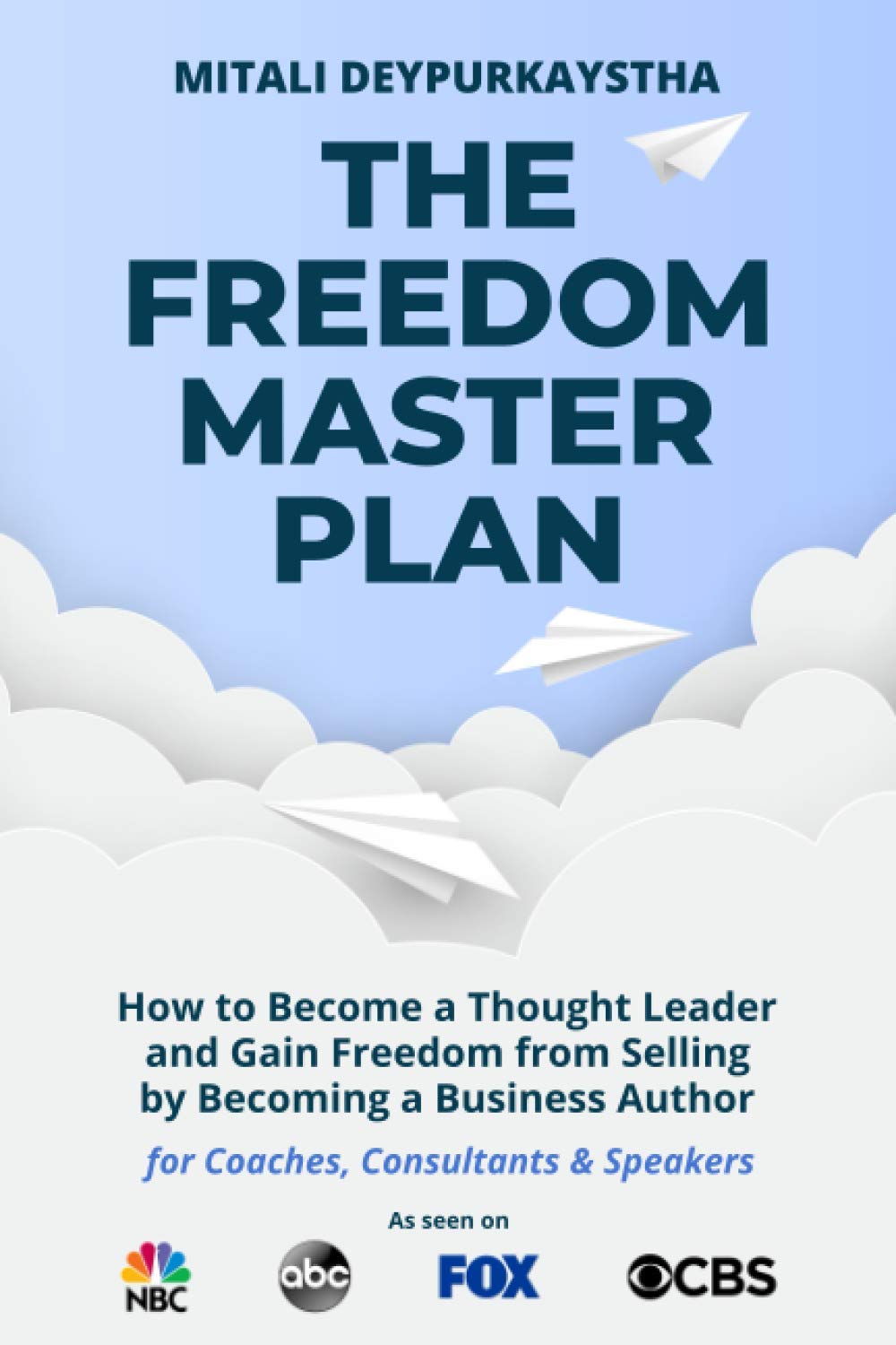 The Freedom Master Plan: How to Become a Thought Leader and Gain ...