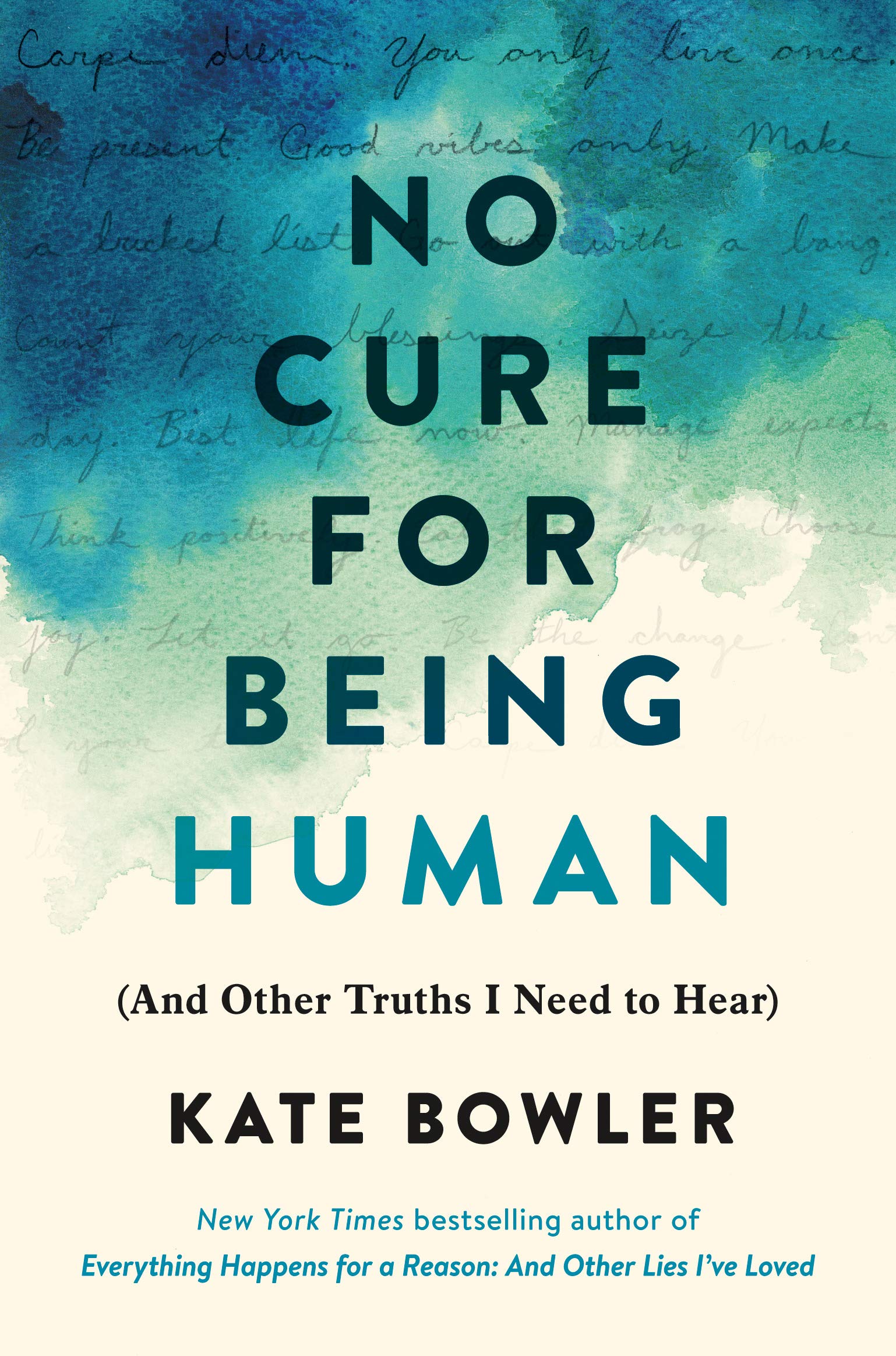 No Cure for Being Human: (And Other Truths I Need to Hear)