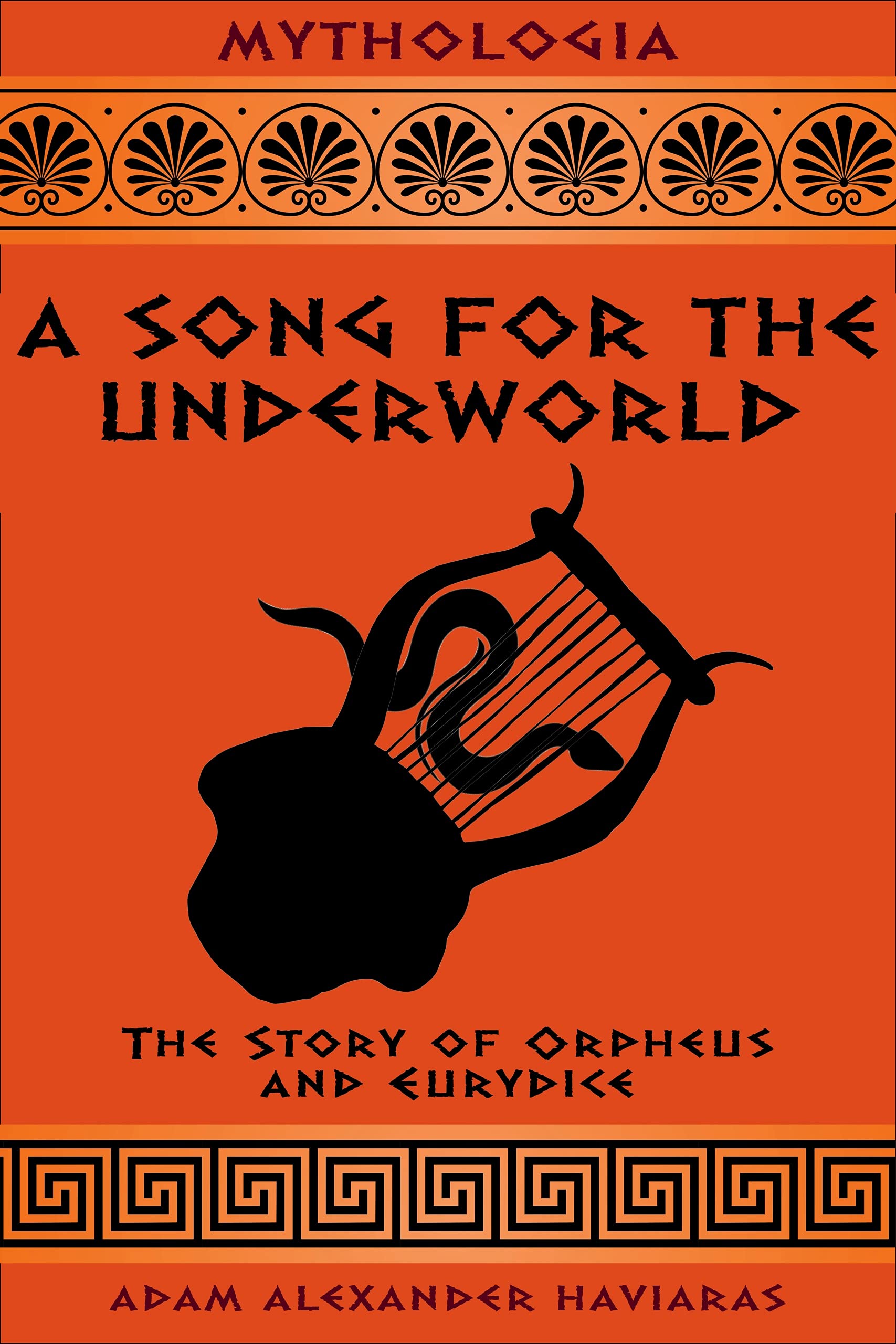 A Song for the Underworld: The Story of Orpheus and Eurydice (Mythologia)
