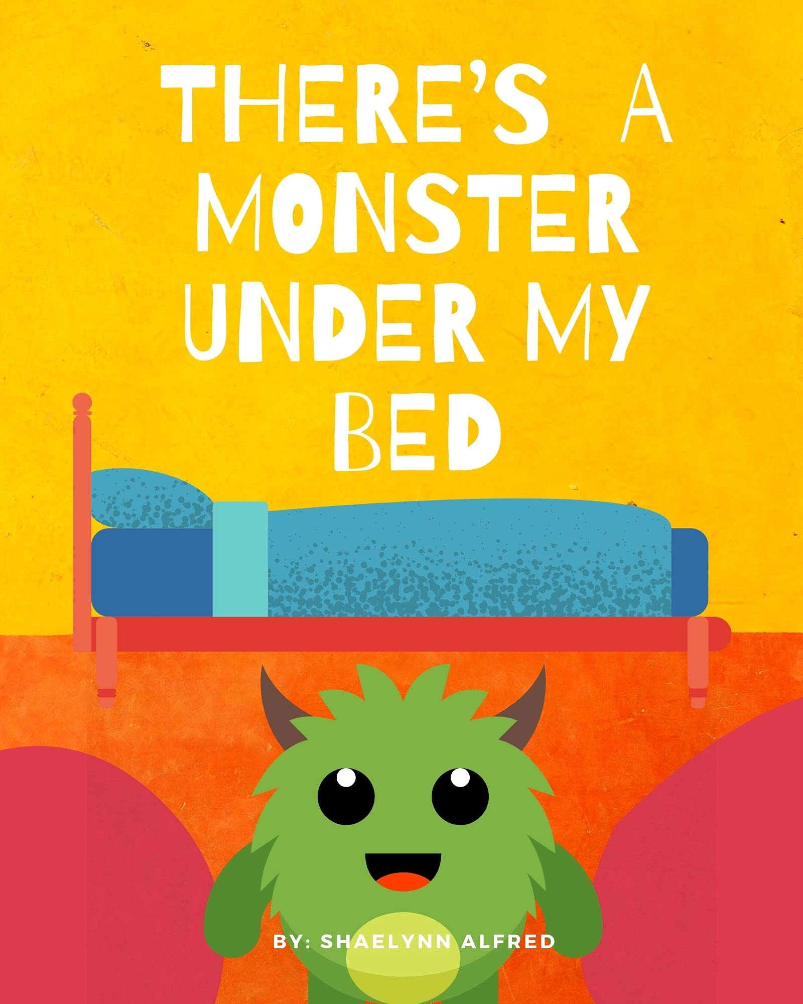 There's A Monster Under My Bed by Shaelynn Alfred Goodreads