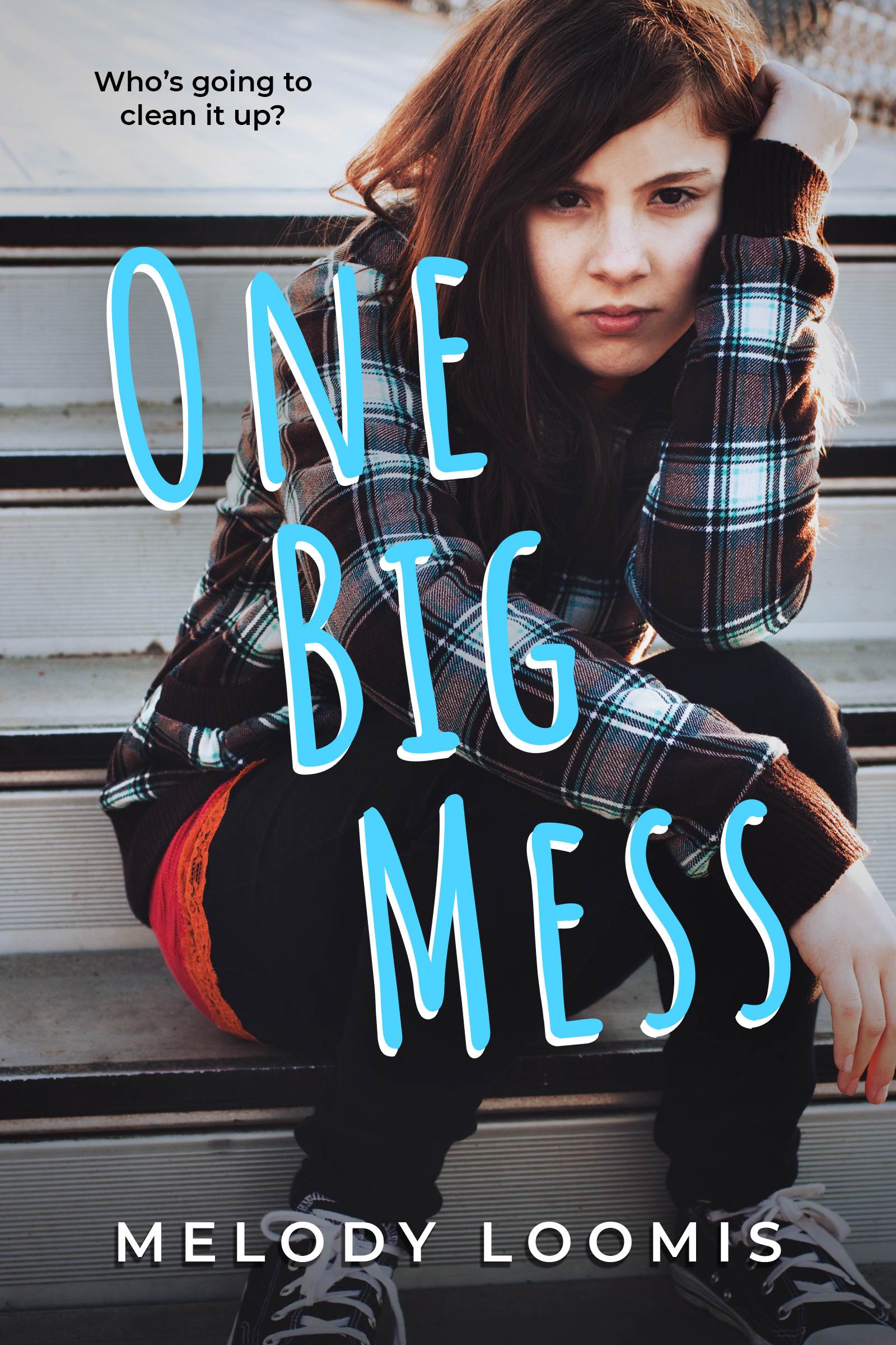 One Mess One Big Mess by Melody Loomis | Goodreads