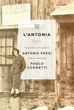 L'Antonia. Poesie, lettere e fotografie di Antonia Pozzi scelte e raccontate da Paolo Cognetti book cover