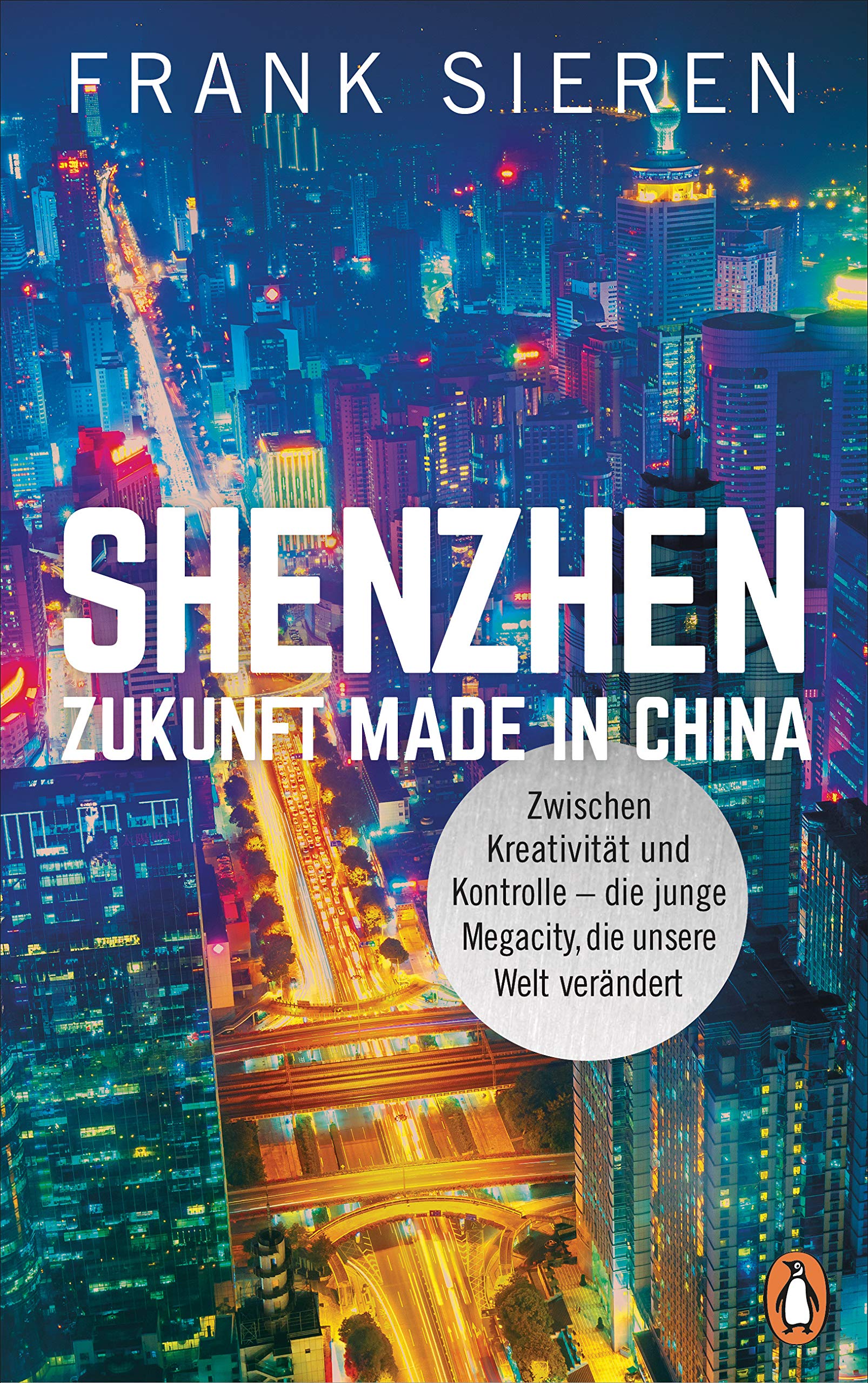 Shenzhen – Zukunft Made in China. Zwischen Kreativität und Kontrolle – die junge Megacity, die unsere Welt verändert