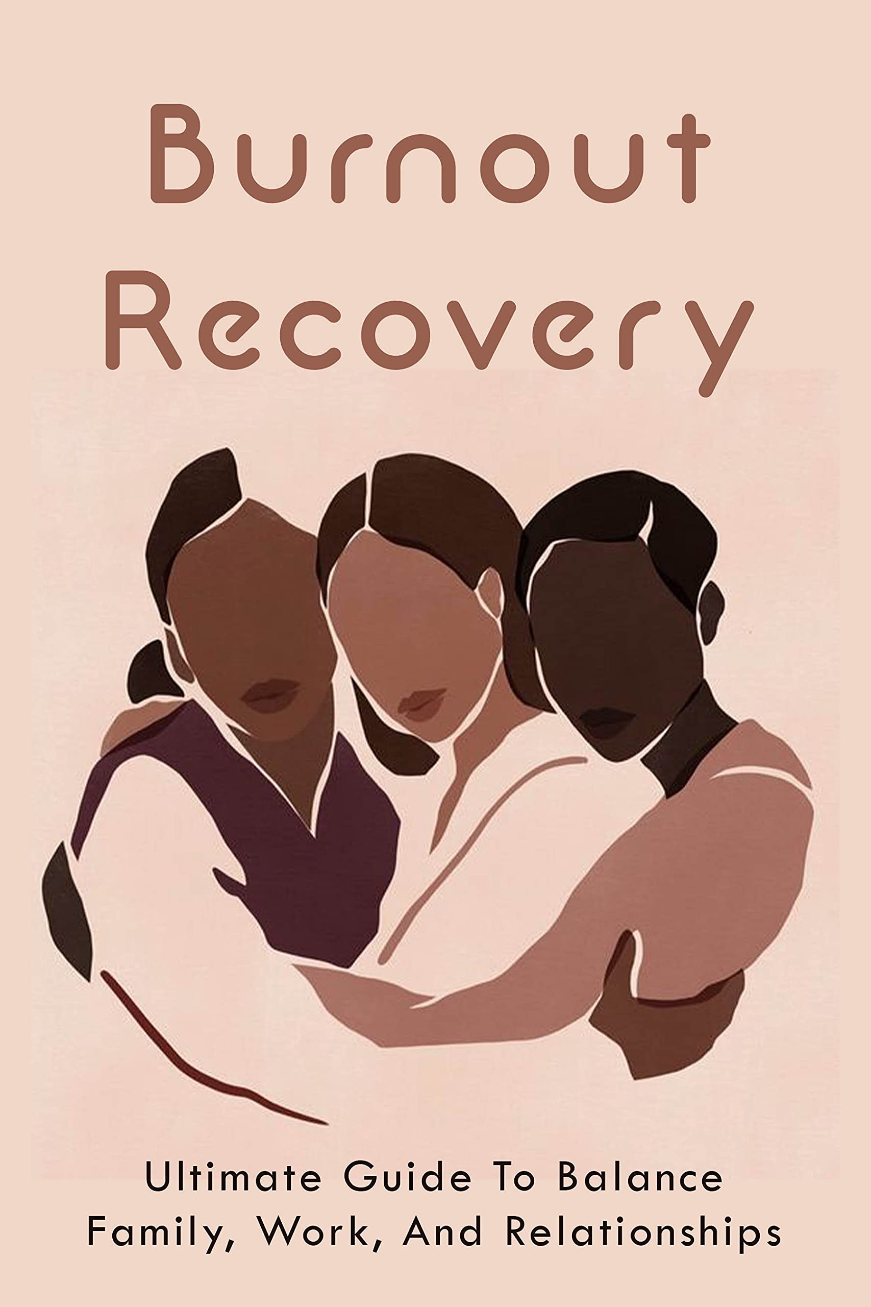 Burnout Recovery Ultimate Guide To Balance Family, Work, And