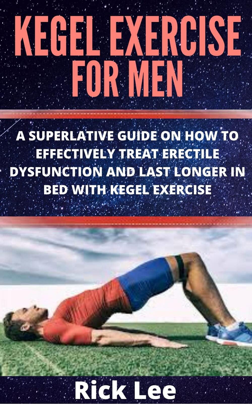 KEGEL EXERCISE FOR MEN A SUPERLATIVE GUIDE ON HOW TO EFFECTIVELY