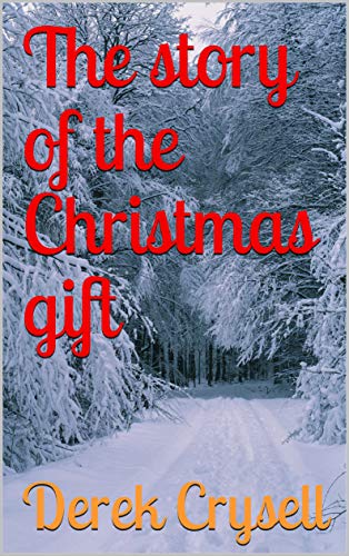 The Story of the Christmas Gift by Derek Crysell | Goodreads