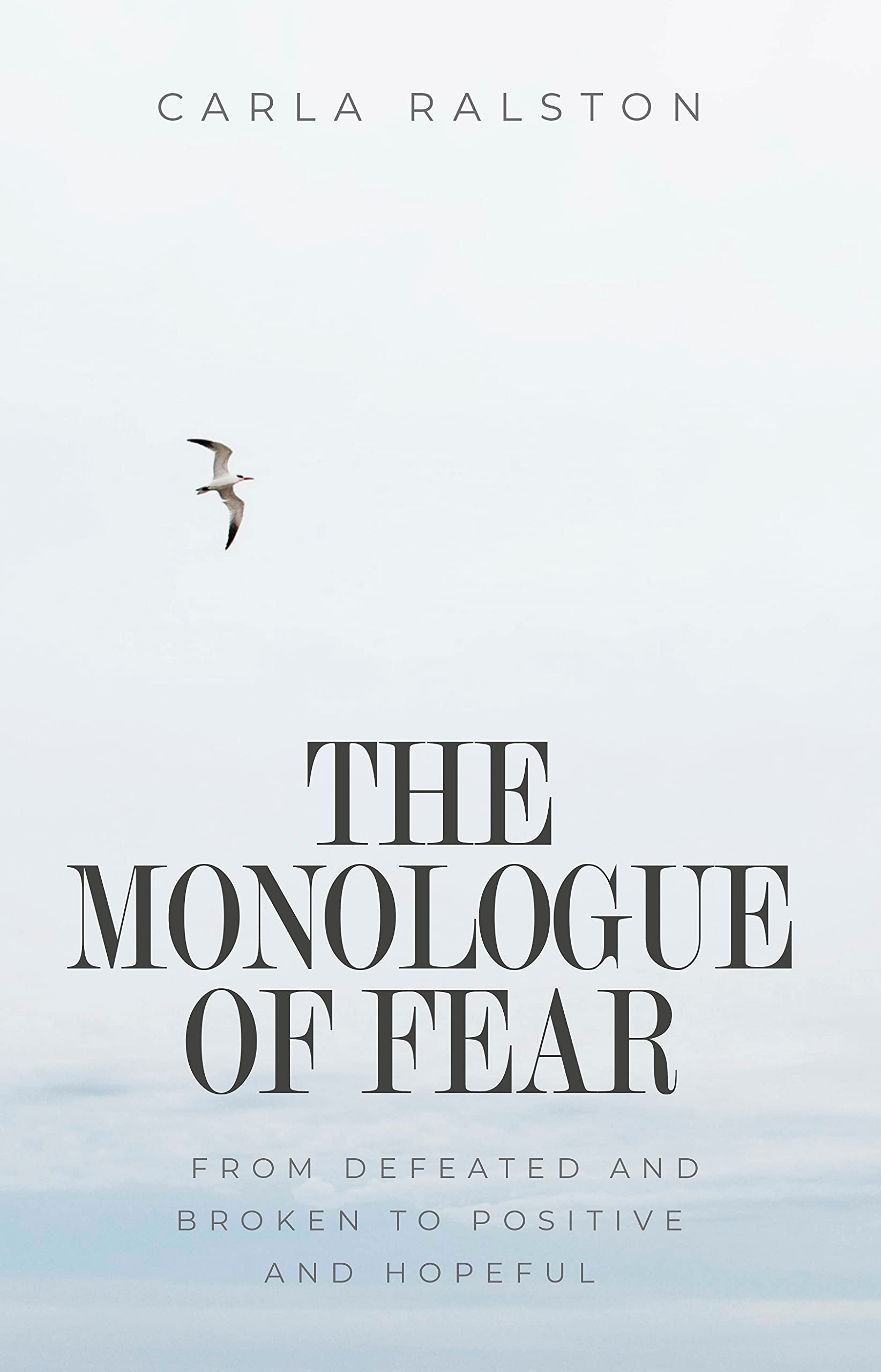 The Monologue of Fear From defeated and broken to positive and hopeful