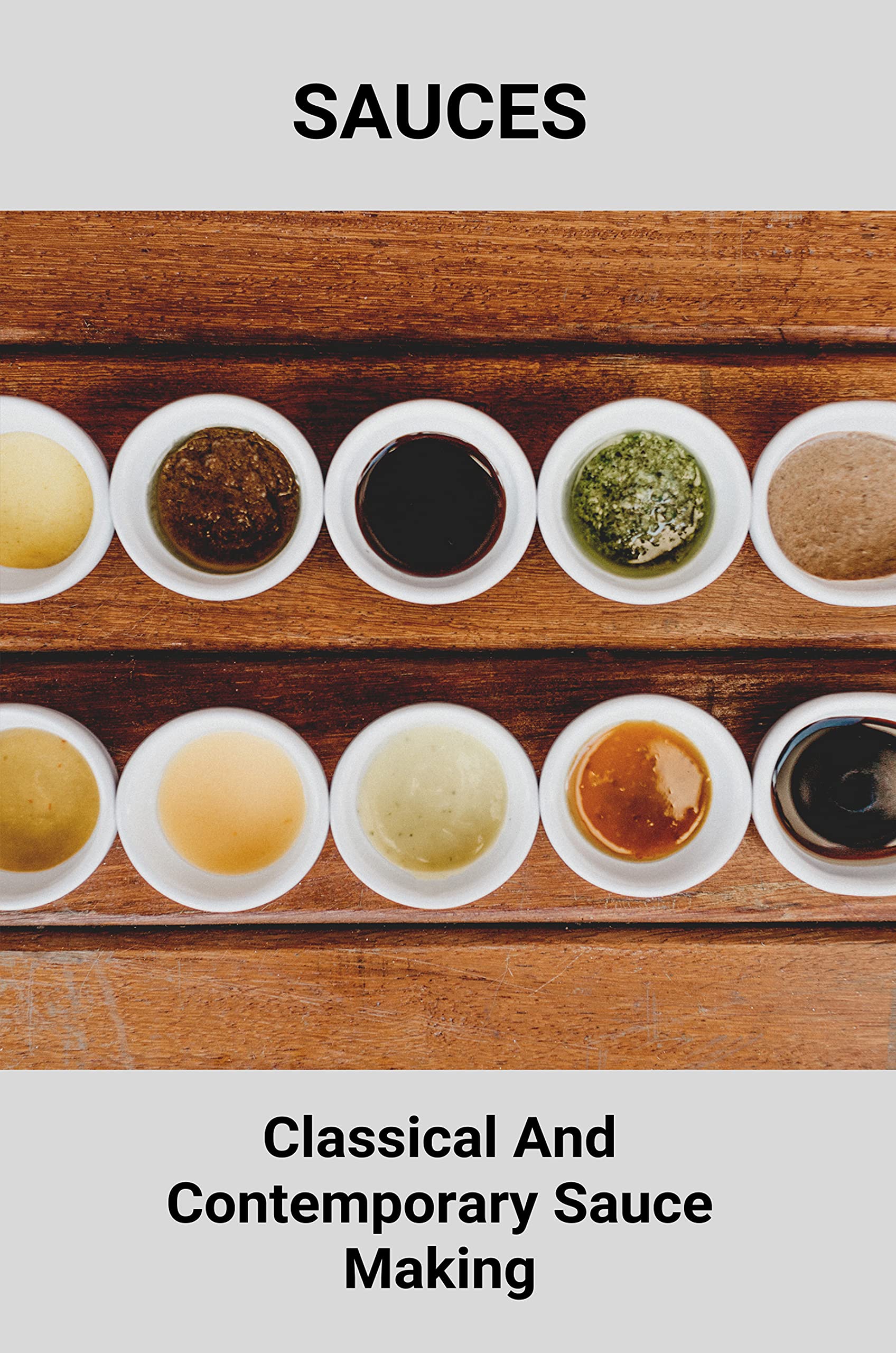 Sauces Classical And Contemporary Sauce Making Sauces Recipes In