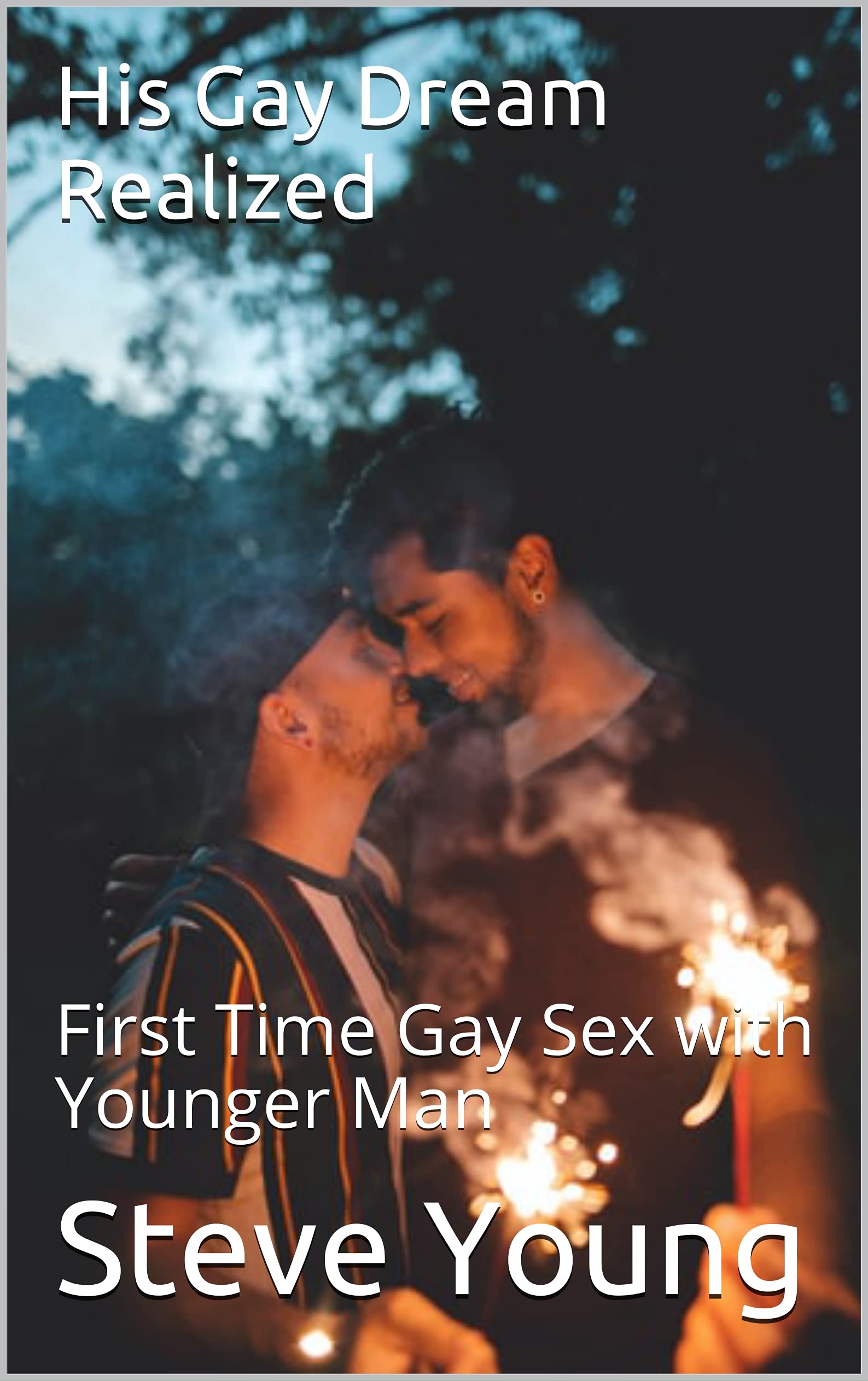 His Gay Dream Realized: First Time Gay Sex with Younger Man by Steve