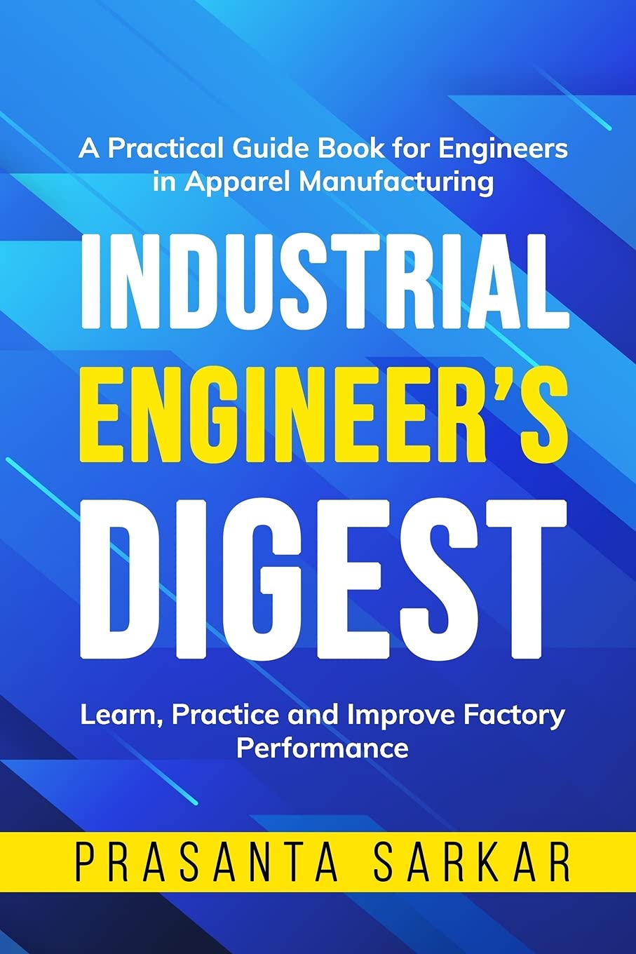 Industrial Engineer’s Digest Learn, Practice and Improve Factory