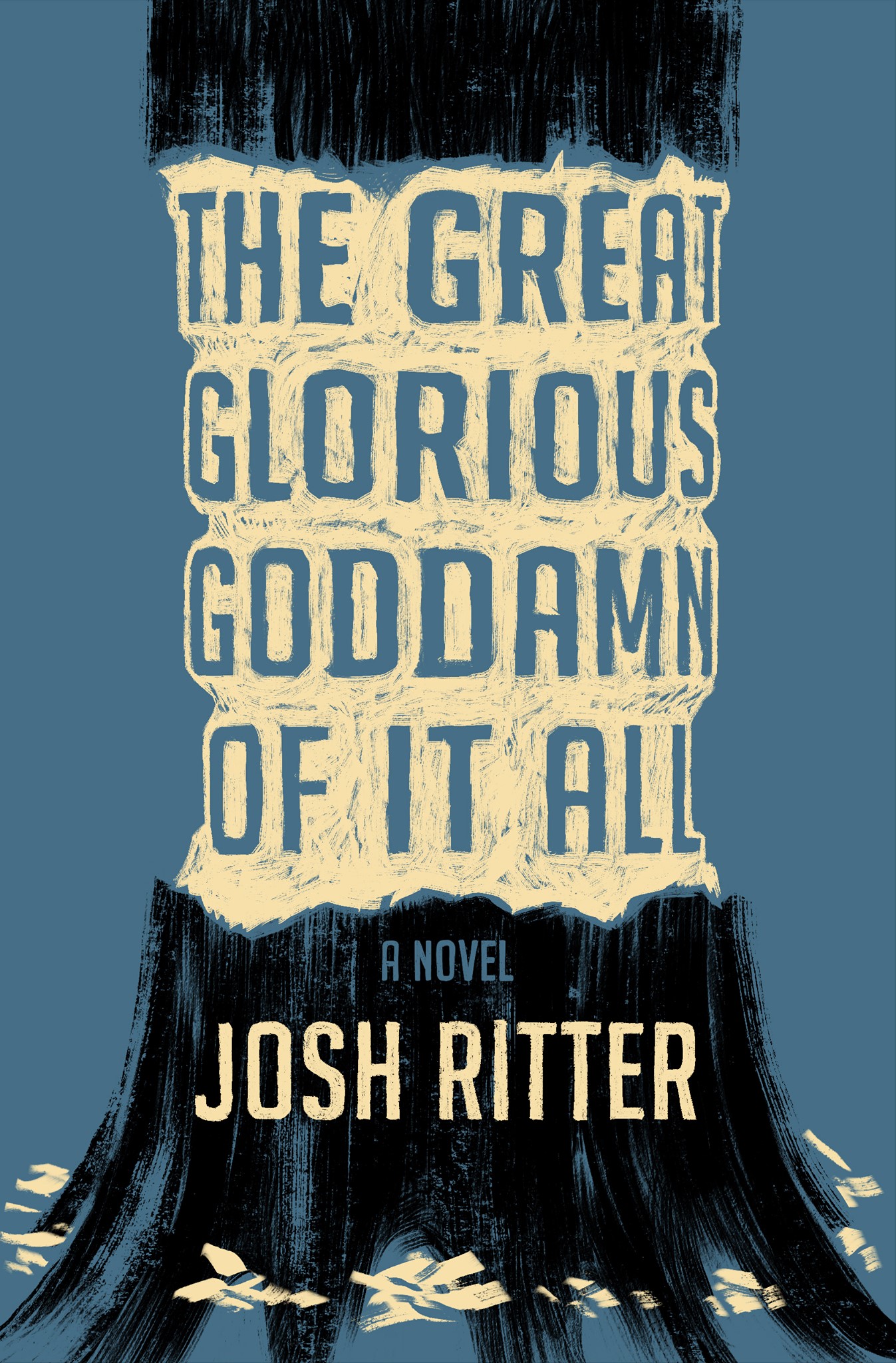 The Great Glorious Goddamn of It All: A Novel