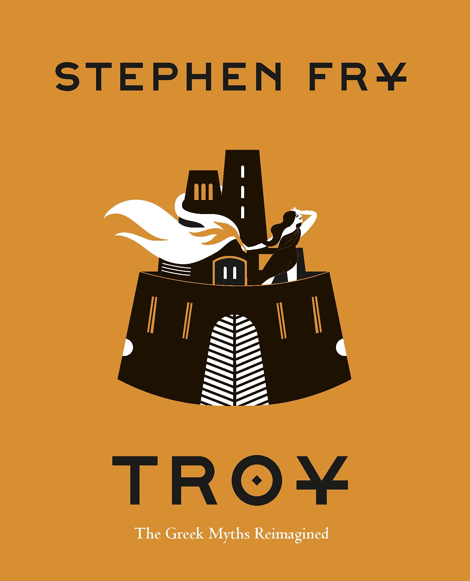 Troy: The Greek Myths Reimagined (Stephen Fry's Great Mythology #3)