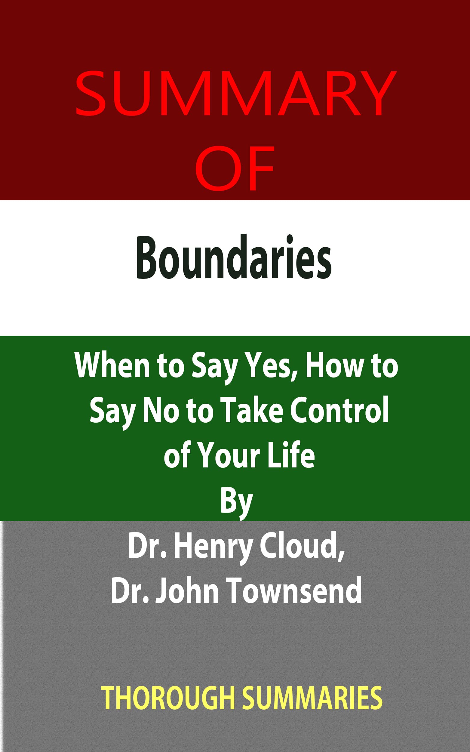 Summary of Boundaries: When to Say Yes, How to Say No to Take Control ...