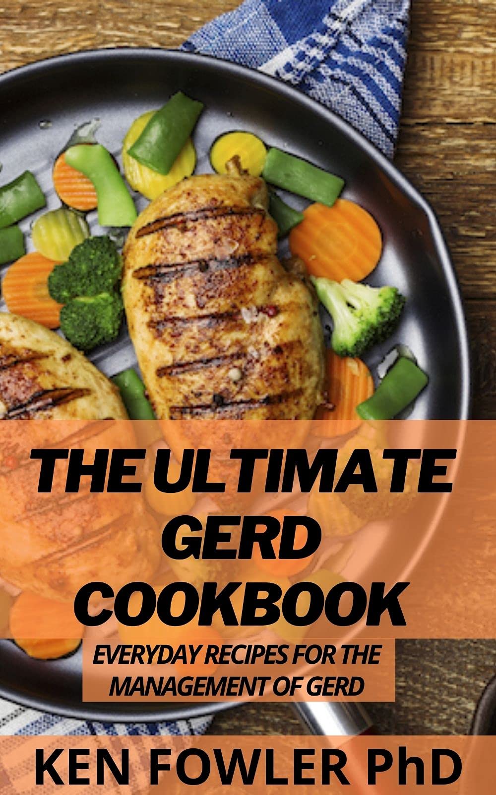 The Ultimate GERD Cookbook Everyday Recipes For The Management Of GERD