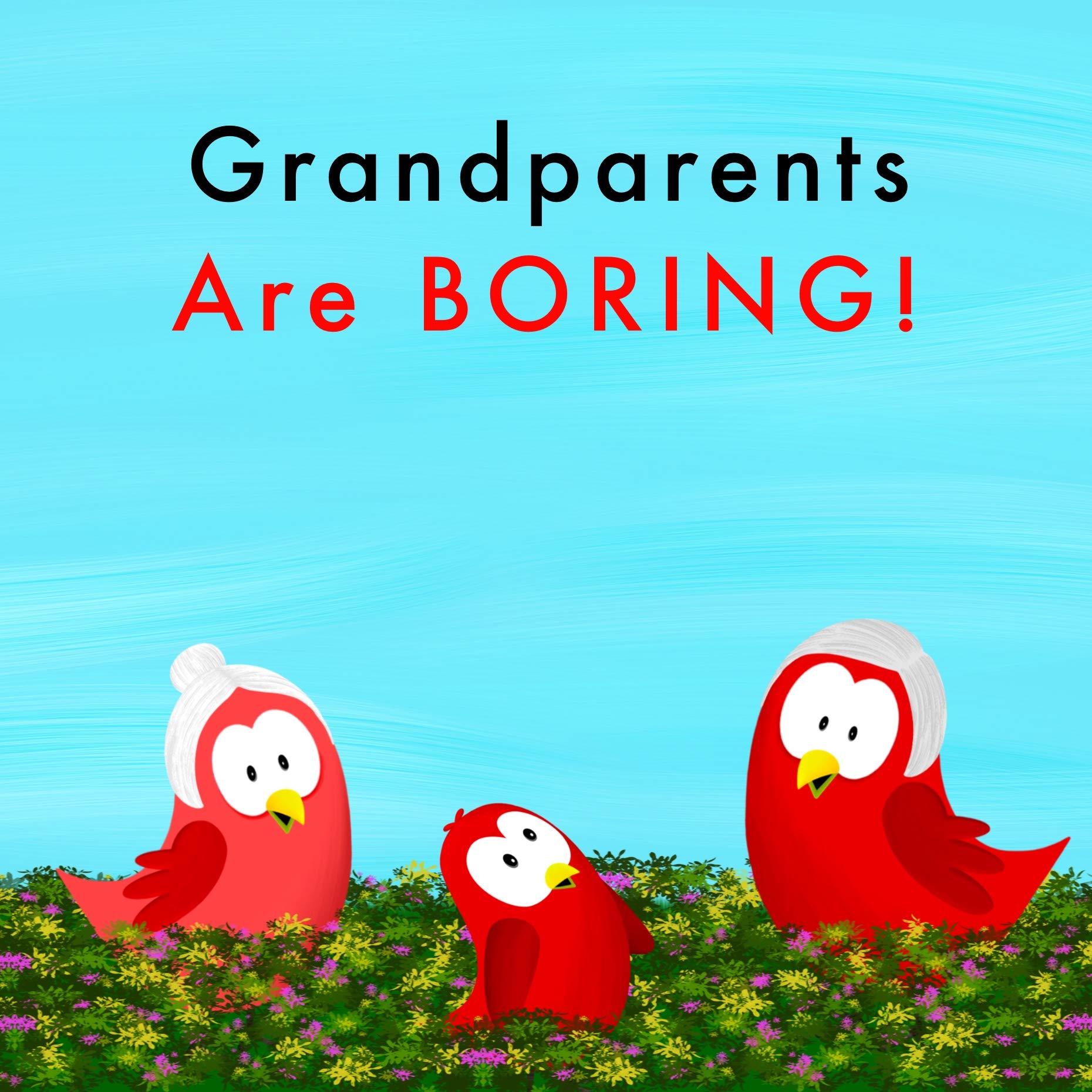 Grandparents Are Boring!