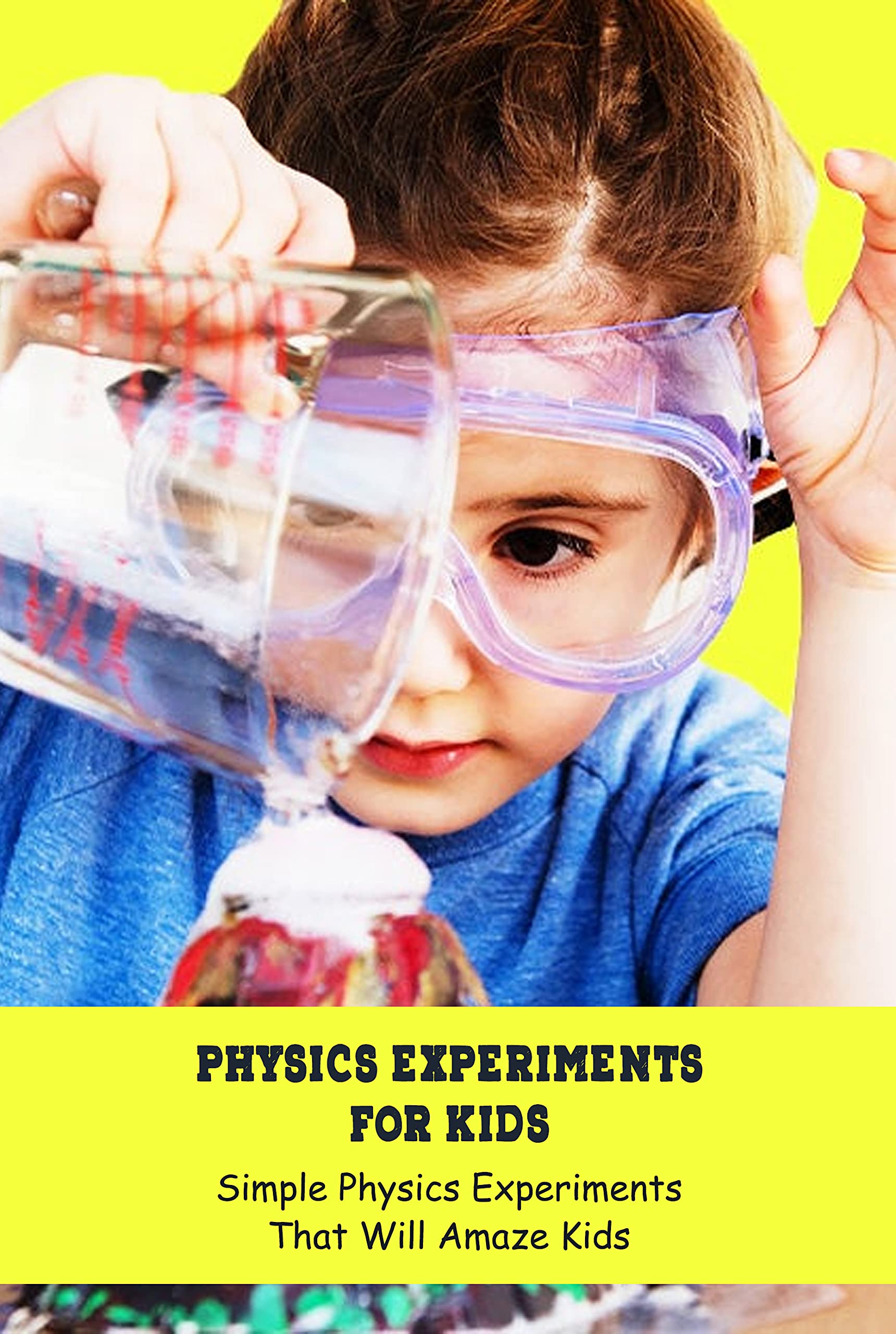 Physics Experiments for Kids: Simple Physics Experiments That Will ...