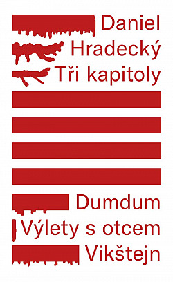 Tři kapitoly: Dumdum - Výlety s otcem - Vikštejn
