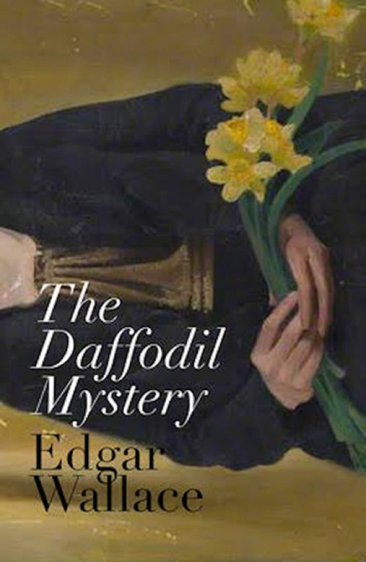 The Daffodil Mystery annotated by Edgar Wallace Goodreads
