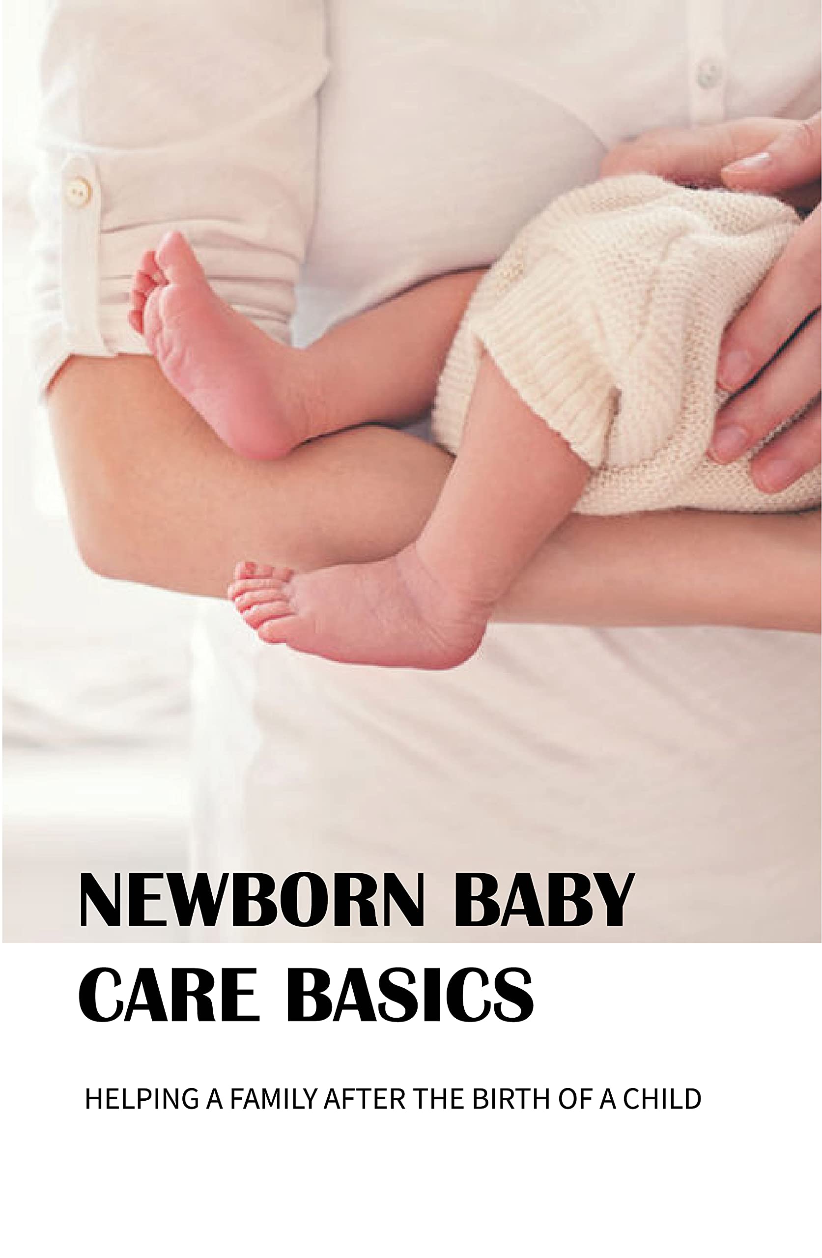 newborn-baby-care-basics-helping-a-family-after-the-birth-of-a-child