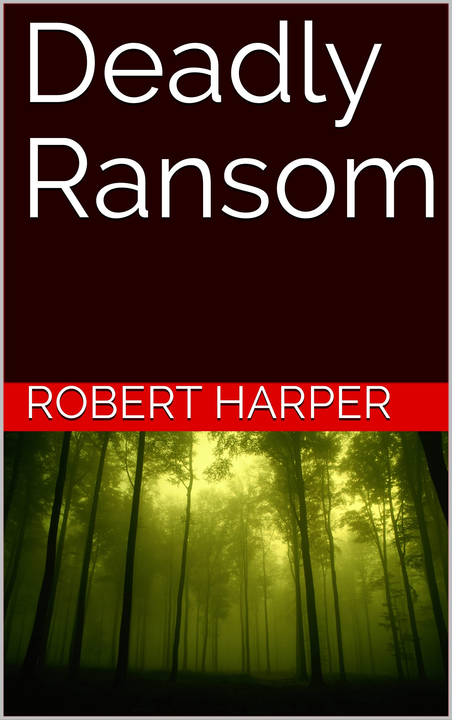 Deadly Ransom by Robert Harper | Goodreads