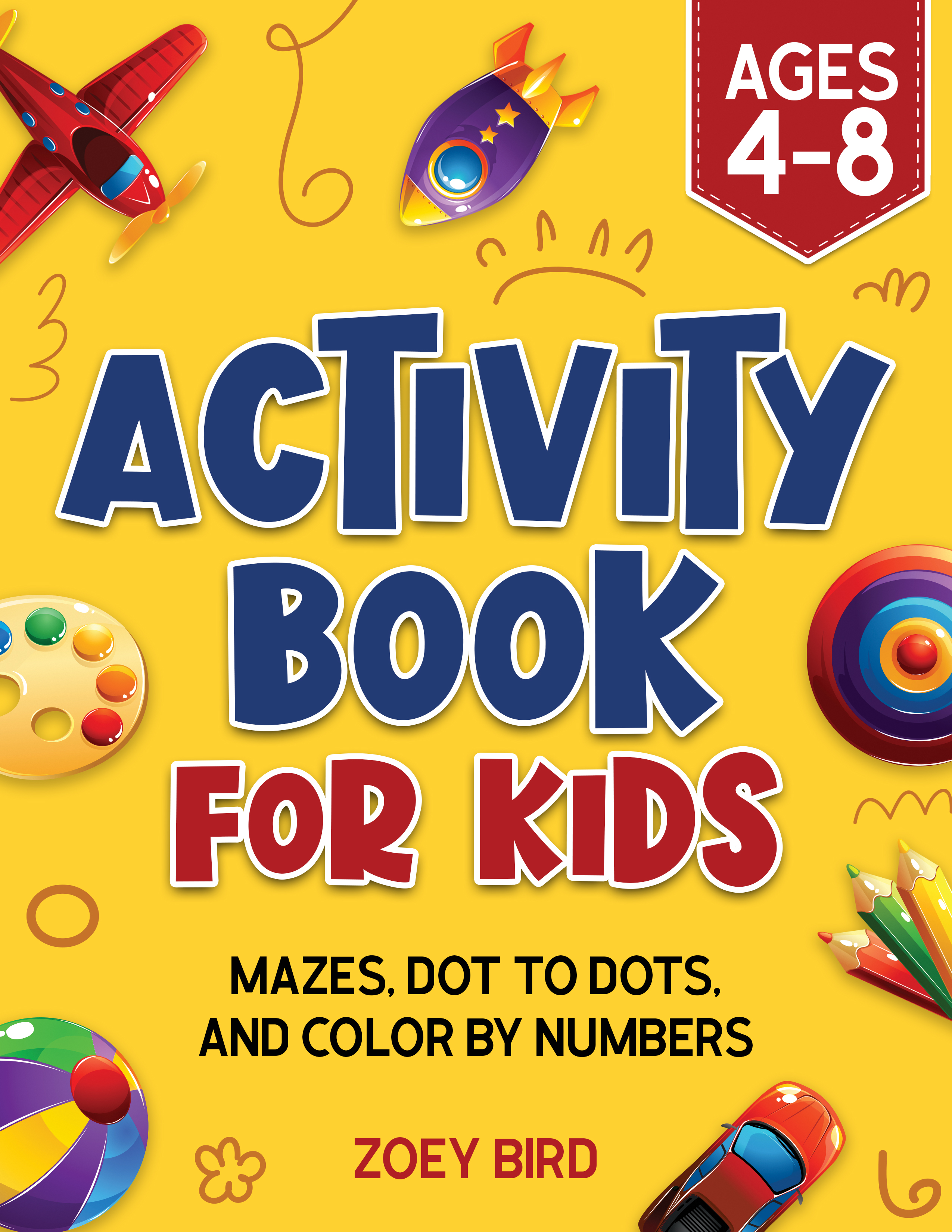 Activity Book for Kids: Mazes, Dot to Dots, and Color by Numbers for ...