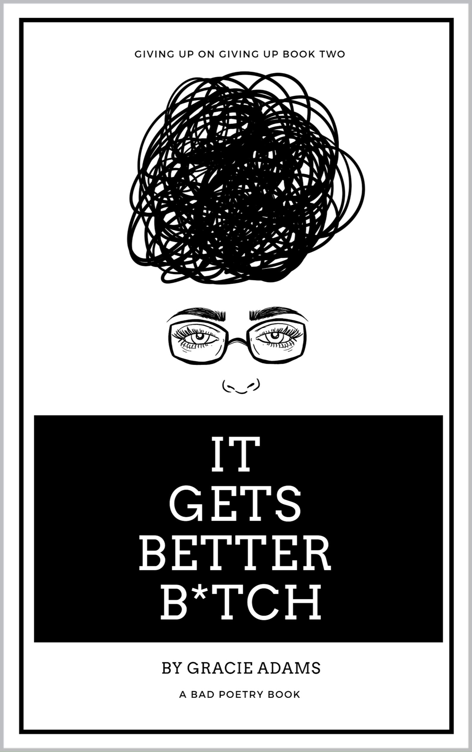 It Gets Better B*tch